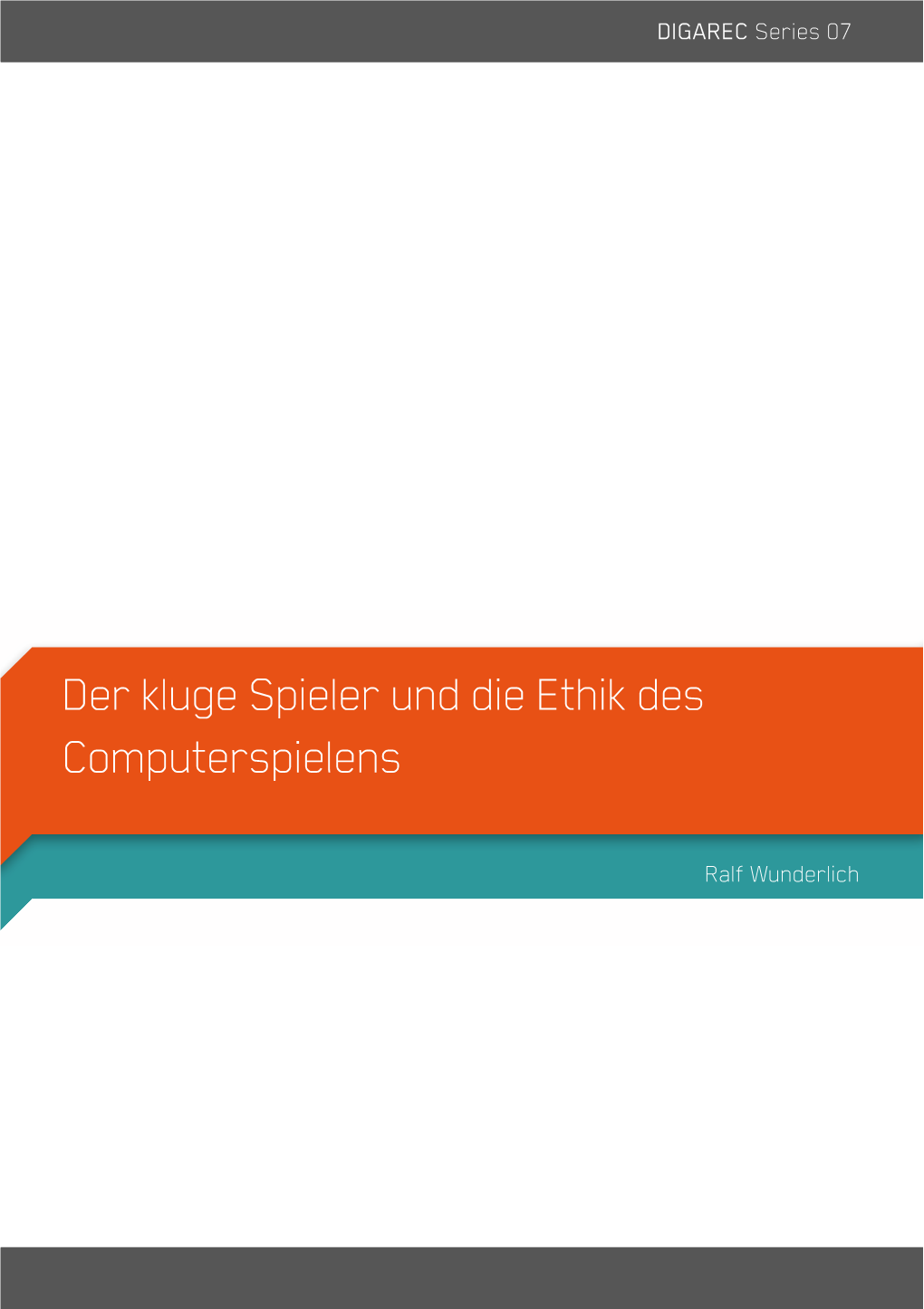 Der Kluge Spieler Und Die Ethik Des Computerspielens (DIGAREC