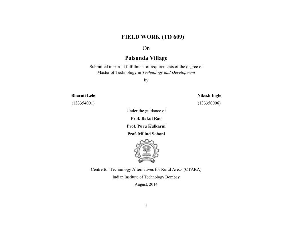 FIELD WORK (TD 609) on Palsunda Village Submitted in Partial Fulfillment of Requirements of the Degree of Master of Technology in Technology and Development By
