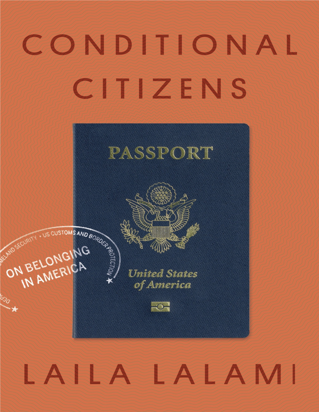 Conditional Citizens: on Belonging in America / Laila Lalami