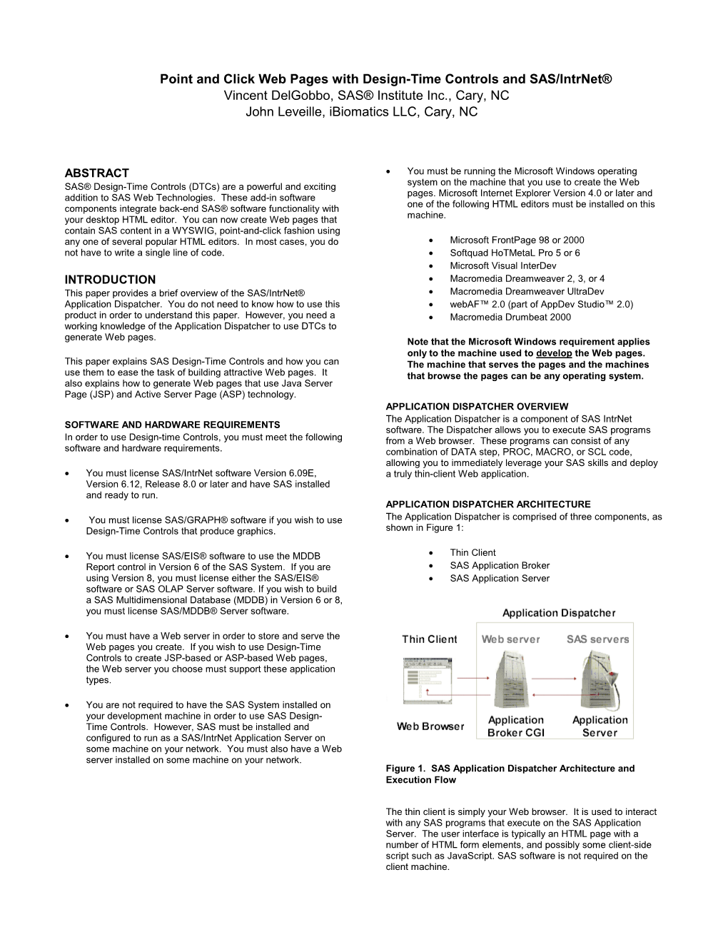 Point and Click Web Pages with Design-Time Controls and SAS/Intrnet® Vincent Delgobbo, SAS® Institute Inc., Cary, NC John Leveille, Ibiomatics LLC, Cary, NC