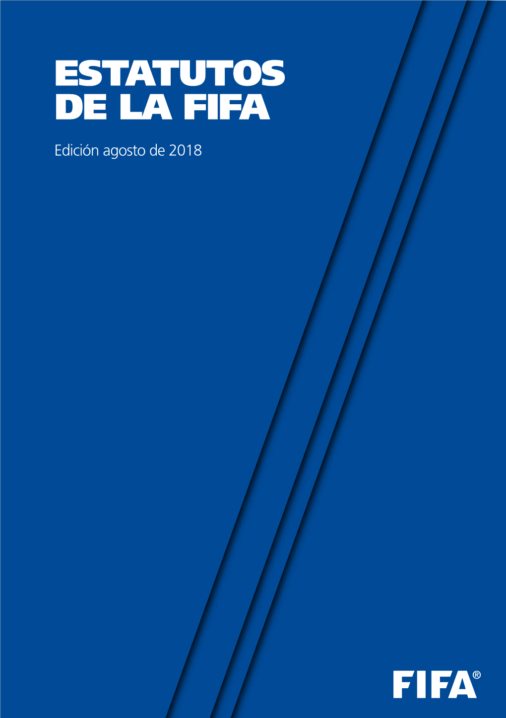 ESTATUTOS DE LA FIFA Edición Agosto De 2018 Fédération Internationale De Football Association