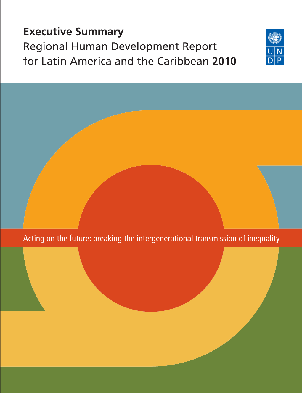 Executive Summary Regional Human Development Report for Latin America and the Caribbean 2010