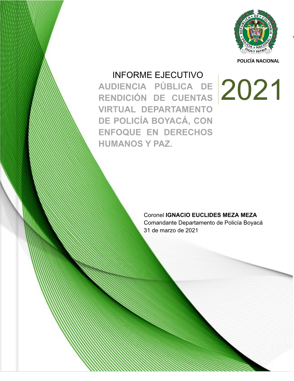 Informe Ejecutivo Audiencia Pública De Rendición De Cuentas 2021 Virtual Departamento De Policía Boyacá, Con Enfoque En Derechos Humanos Y Paz