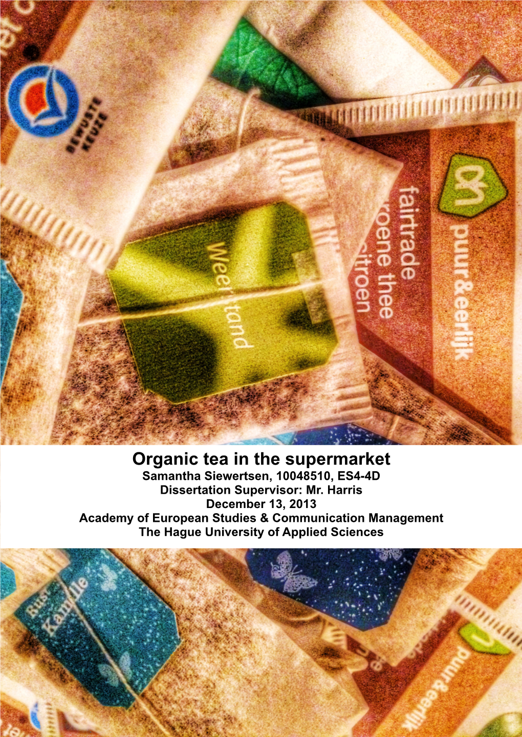 Organic Tea in the Supermarket Samantha Siewertsen, 10048510, ES4-4D Dissertation Supervisor: Mr