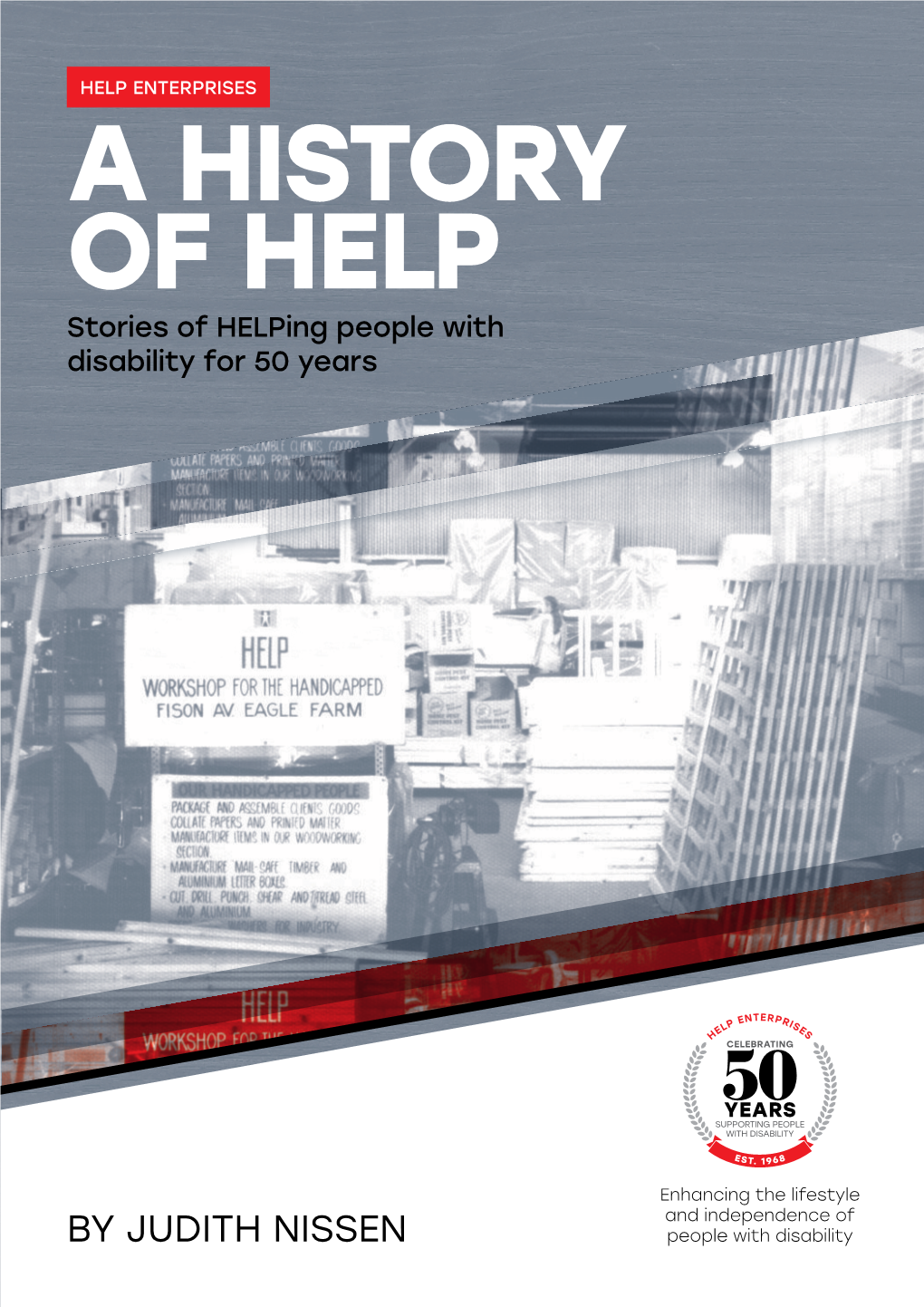 A HISTORY of HELP Stories of Helping People with Disability for 50 Years