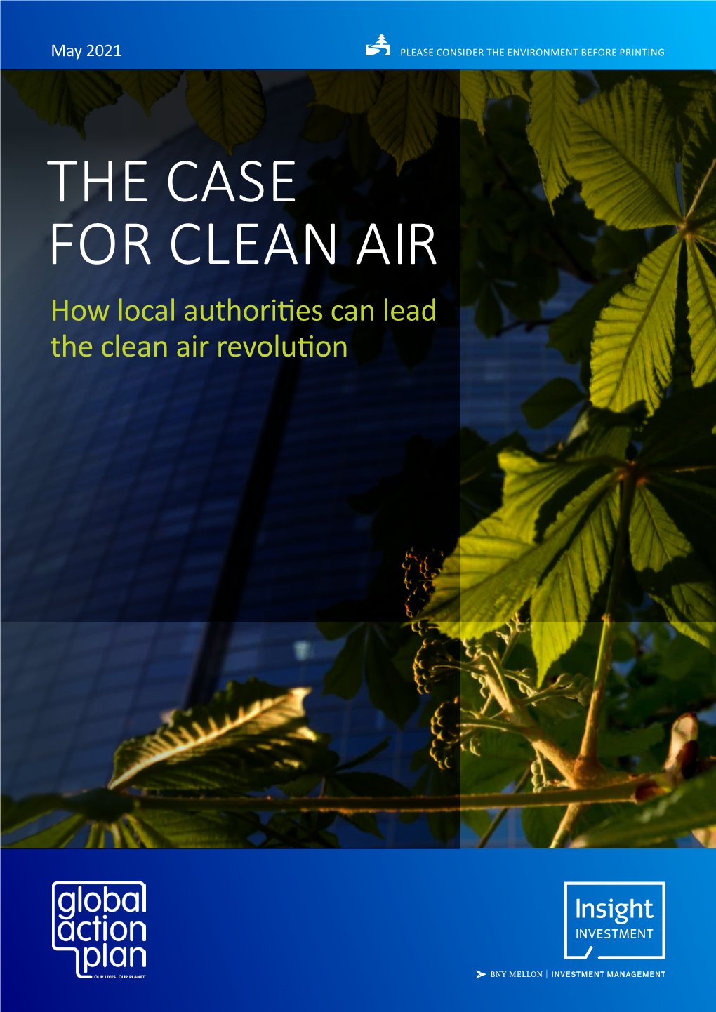 THE CASE for CLEAN AIR How Local Authorities Can Lead the Clean Air Revolution Contents