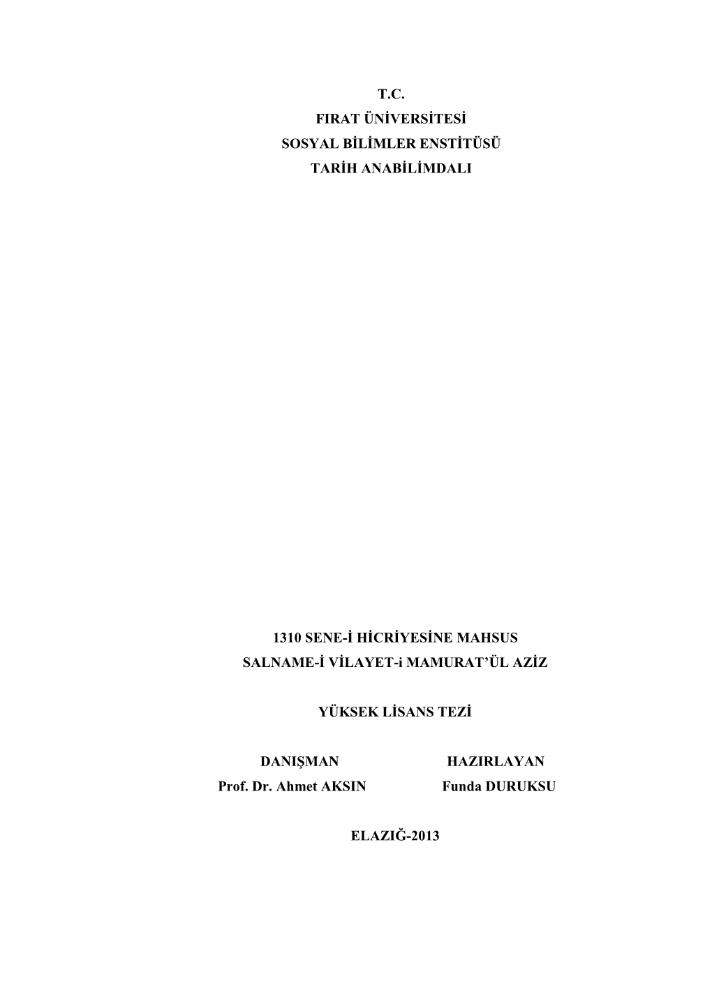 Fırat Üniversitesi Sosyalbilimler Enstitüsü Tarih Anabilim Dalı Yakınçağ Tarihi Bilim Dalı Elazığ-2013, Sayfa: VII + 206