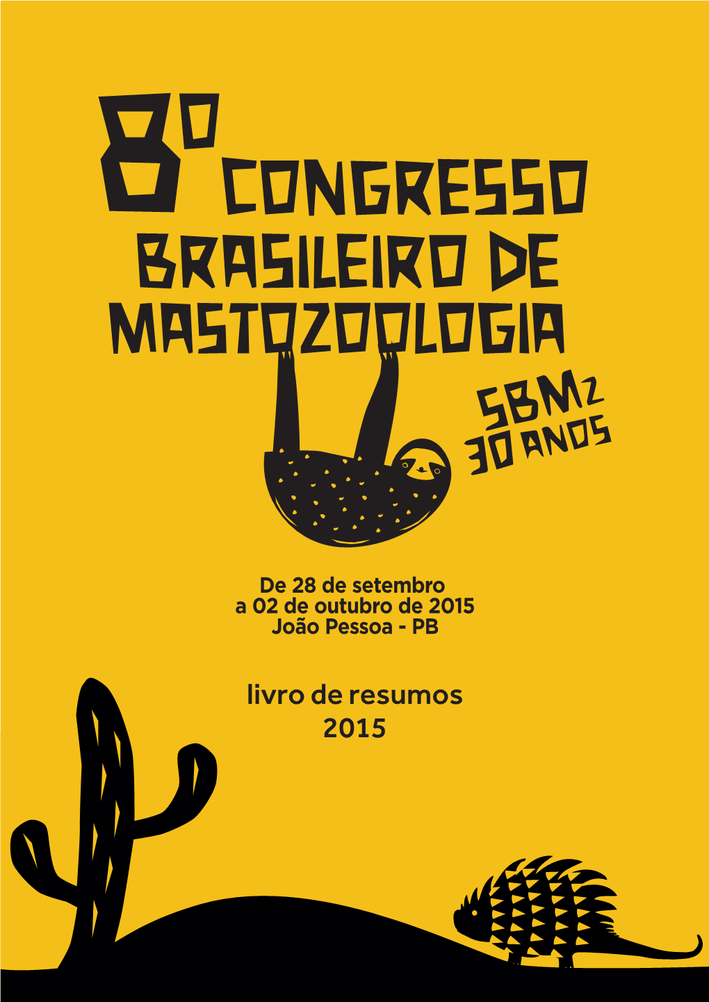 8º Congresso Brasileiro De Mastozoologia No Estado Da Paraíba Vem Comemorar O Sucesso Destes 30 Anos Da Sbmz E O Notável Crescimento Da Mastozoologia No País