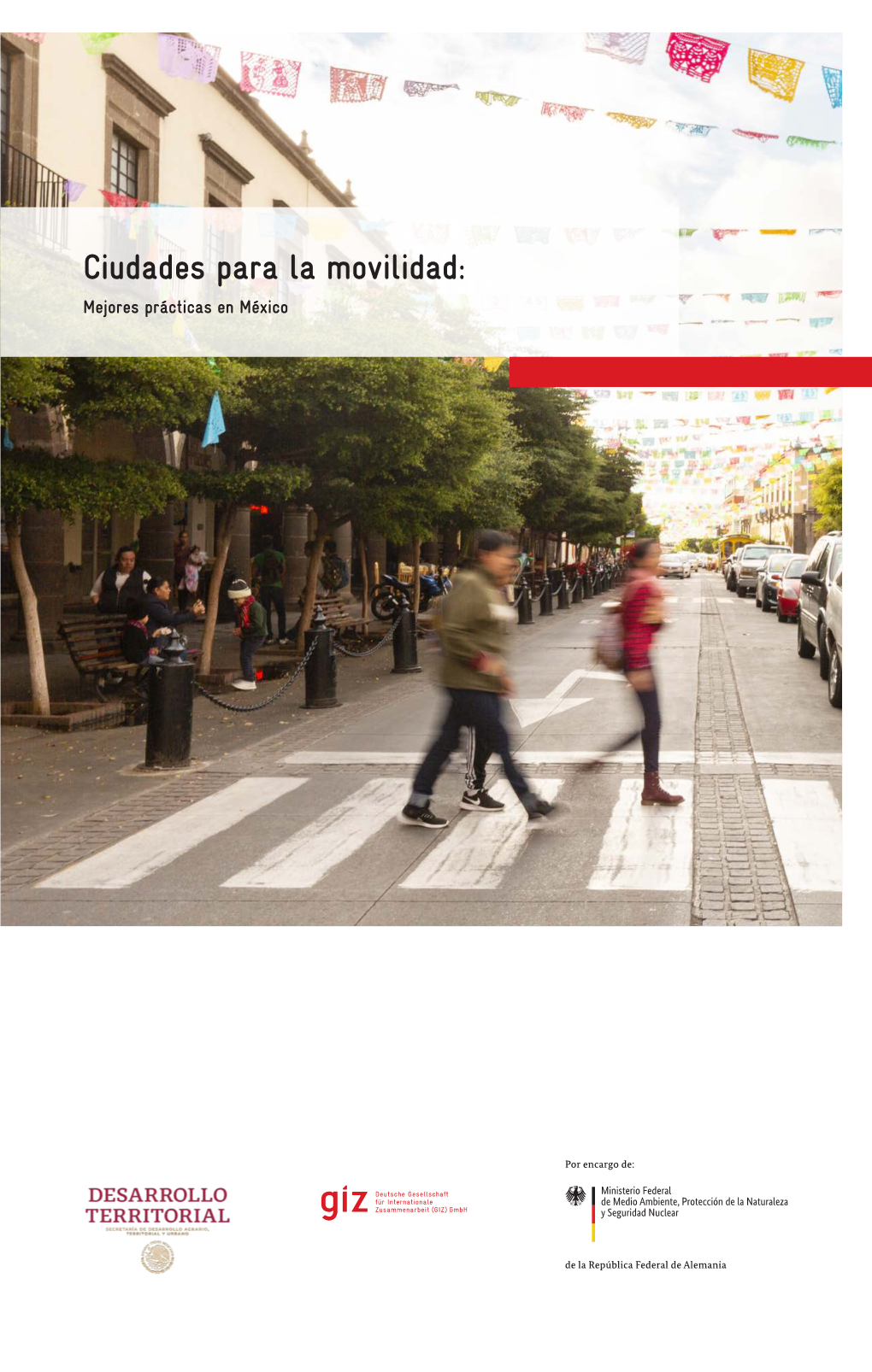 Ciudades Para La Movilidad: Mejores Prácticas En México Publicado Por Deutsche Gesellschaft Für Internationale Zusammenarbeit (GIZ) Gmbh