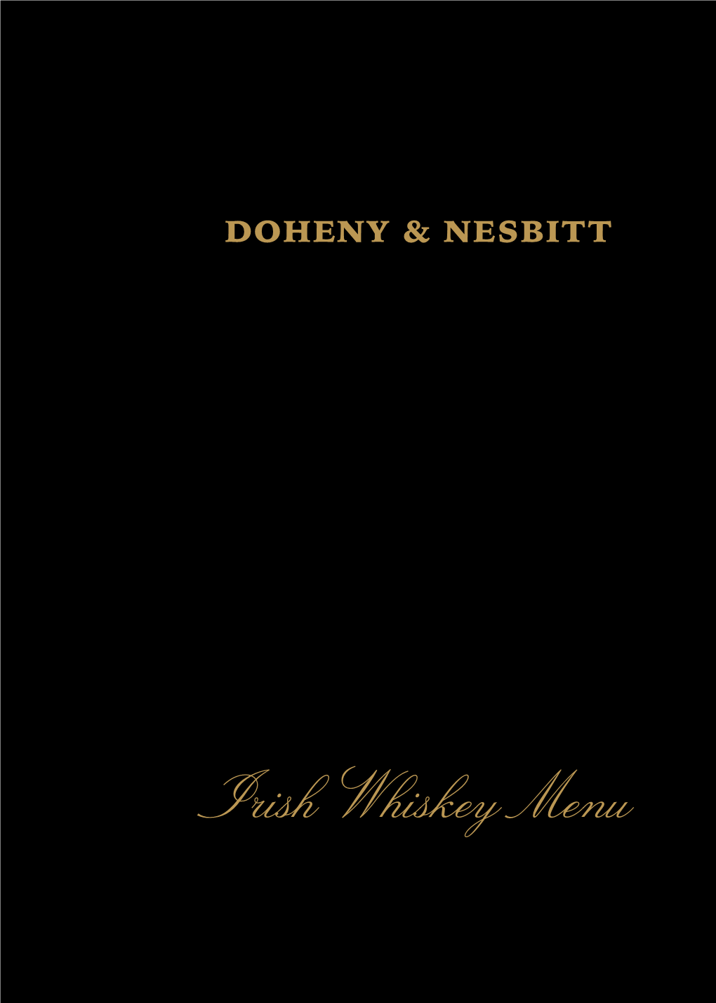 Irish Whiskey Menu “A Whiskey Is the Creation of Something Harmonious, Balanced and Fundamentally Social