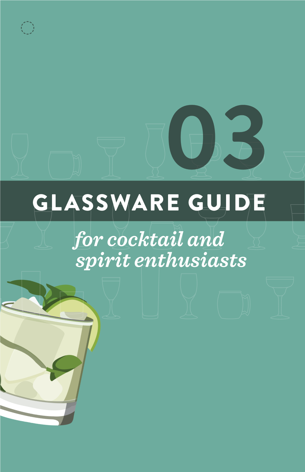 GLASSWARE GUIDE for Cocktail and Spirit Enthusiasts Print and Collect More Guides at Bevspot.Com/Resources