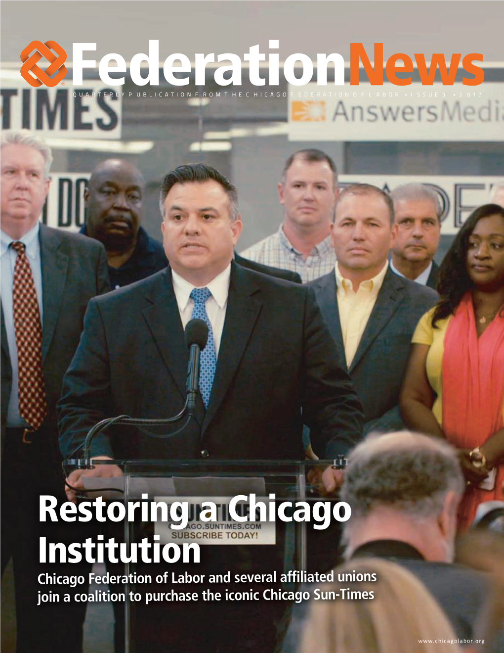 Restoring a Chicago Institution Chicago Federation of Labor and Several Afﬁliated Unions Join a Coalition to Purchase the Iconic Chicago Sun-Times