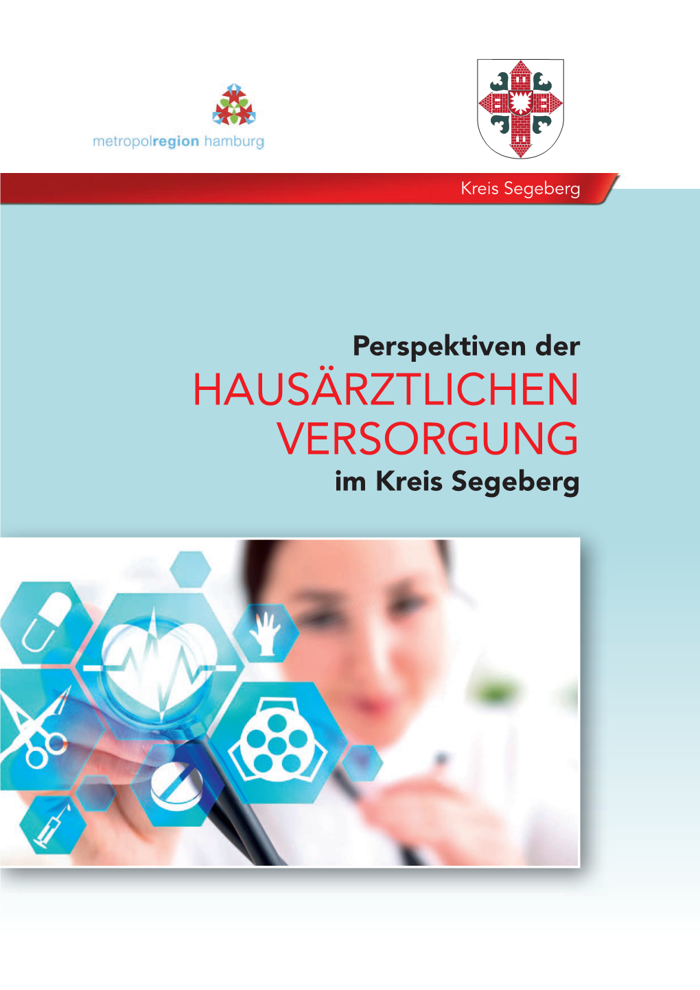HAUSÄRZTLICHEN VERSORGUNG Im Kreis Segeberg Herausgeber: © 2016 Kreisverwaltung Segeberg Büro Des Landrates Hamburger Str
