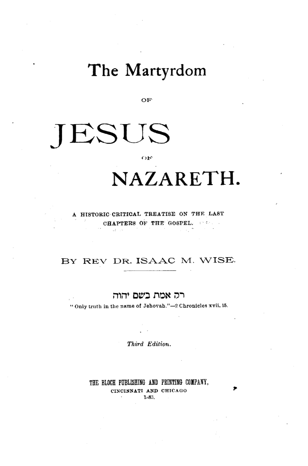 The Martyrdom of Jesus of Nazareth by Rev. Dr. Isaac M. Wise