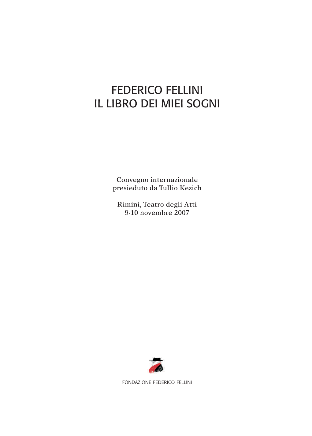 Il Libro Dei Sogni: Da Fellini a Fellini, Di Gianni Rondolino 41 “Film Is a Dream for the Waking Mind”