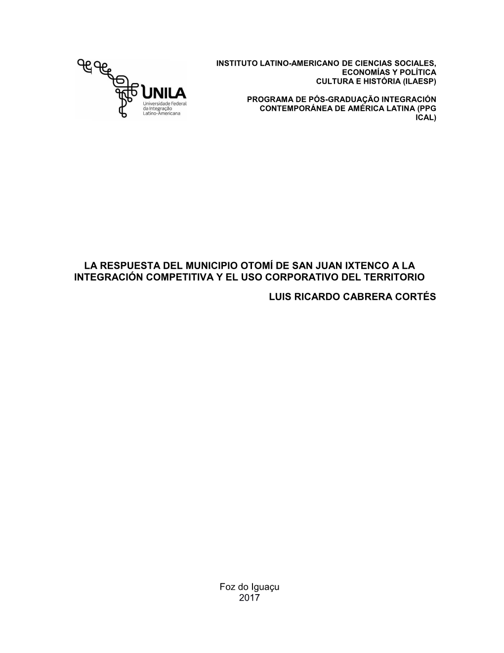 La Respuesta Del Municipio Otomí De San Juan Ixtenco a La Integración Competitiva Y El Uso Corporativo Del Territorio Luis Ricardo Cabrera Cortés
