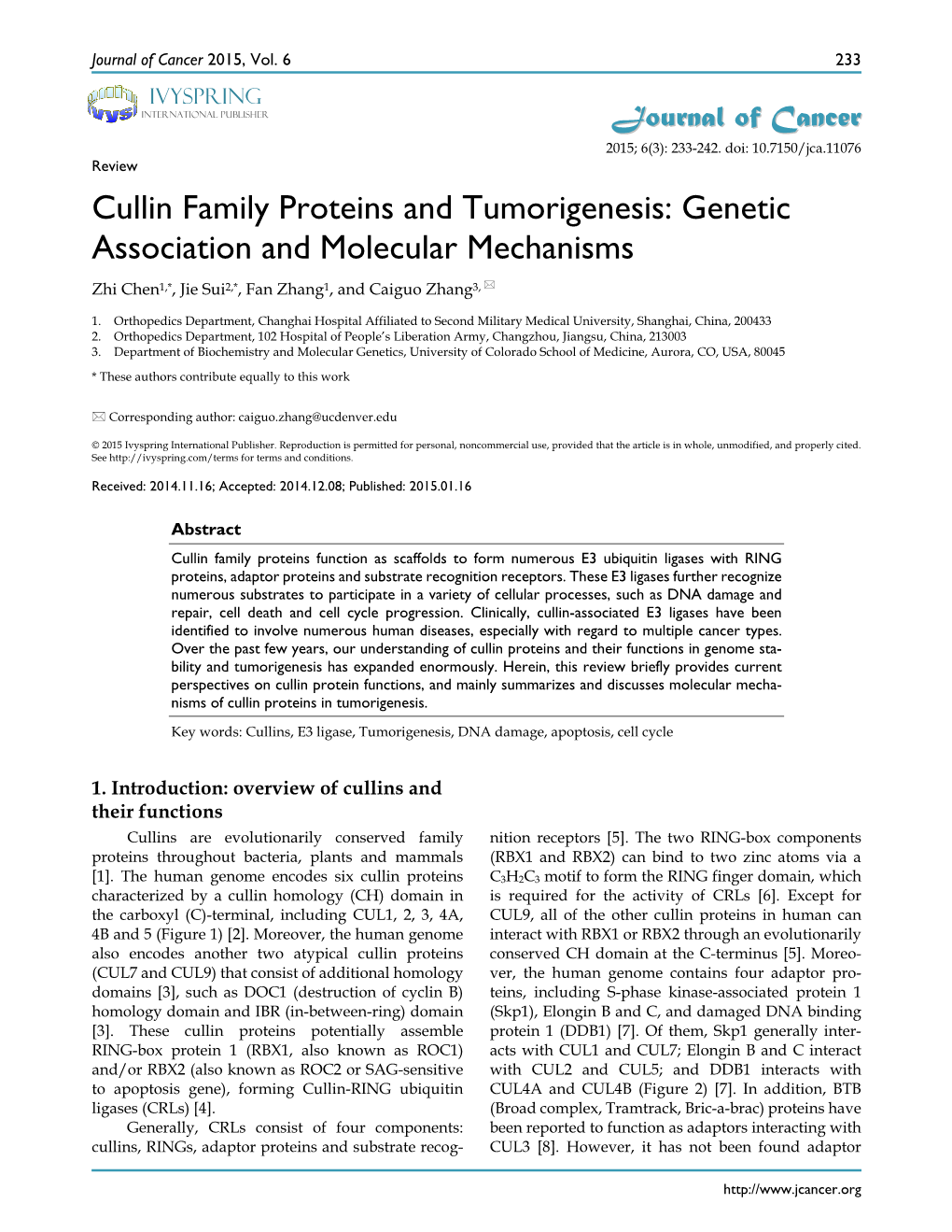 Cullin Family Proteins and Tumorigenesis: Genetic Association and Molecular Mechanisms Zhi Chen1,*, Jie Sui2,*, Fan Zhang1, and Caiguo Zhang3, 