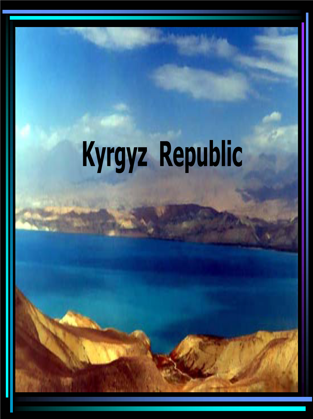 Kyrgyz Republic Kyrgyz Republic Kyrgyz Republic