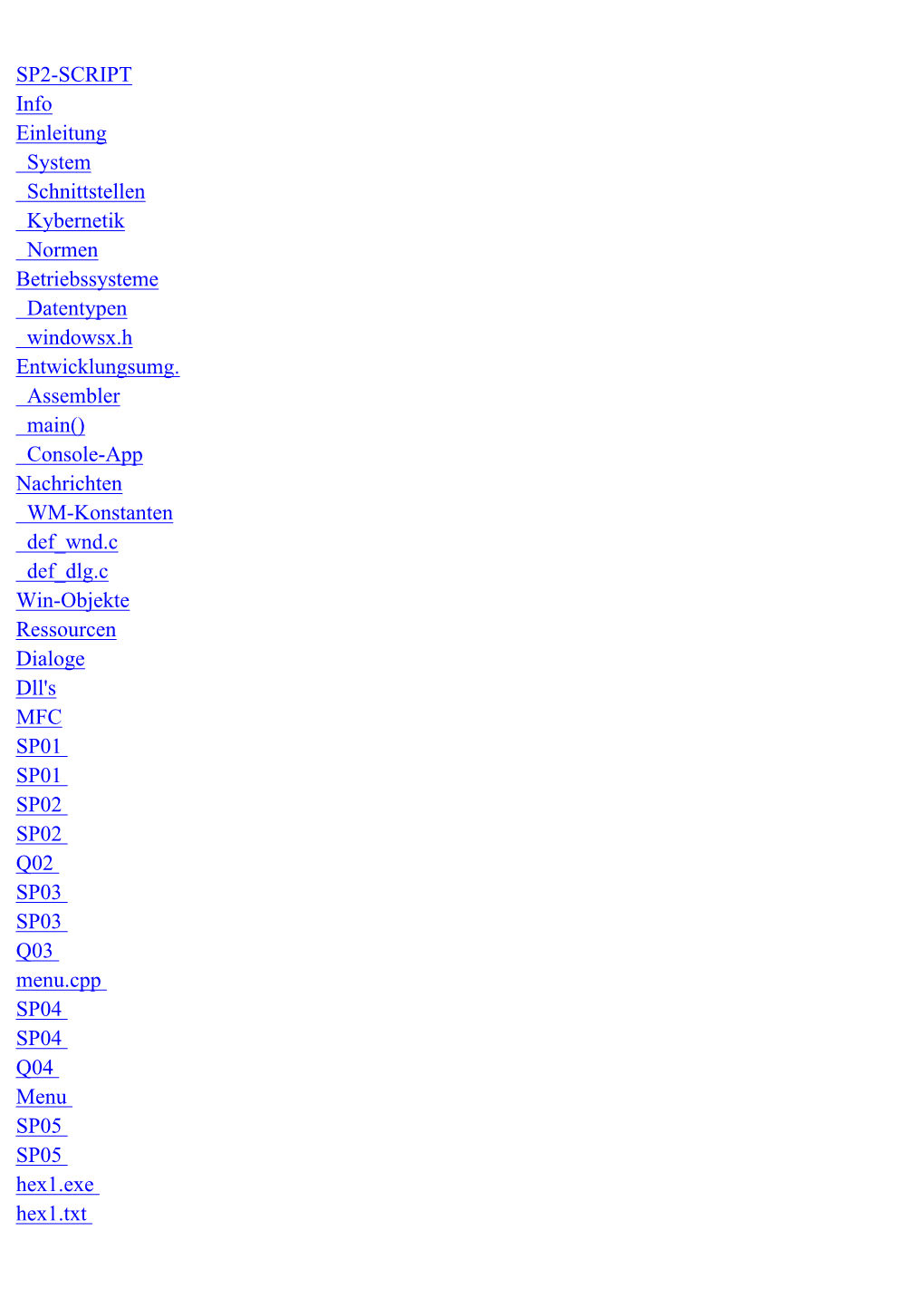 SP2-SCRIPT Info Einleitung System Schnittstellen Kybernetik Normen Betriebssysteme Datentypen Windowsx.H Entwicklungsumg. Assemb