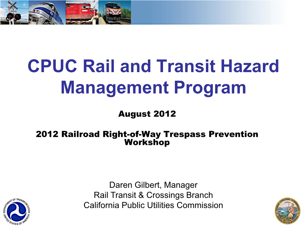 Daren Gilbert, Manager Rail Transit & Crossings Branch California Public Utilities Commission Outline