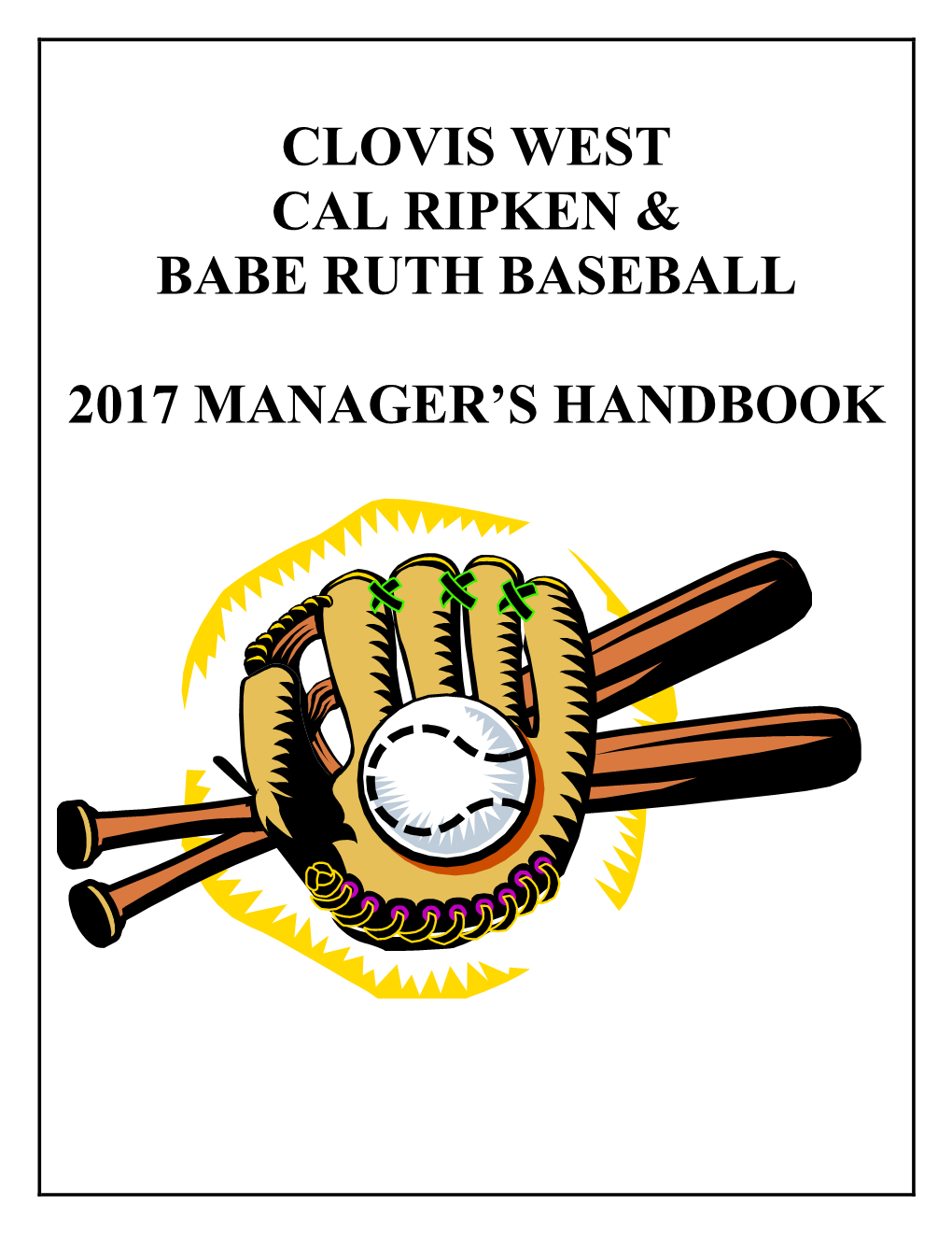 Clovis West Cal Ripken & Babe Ruth Baseball 2017 Manager's Handbook