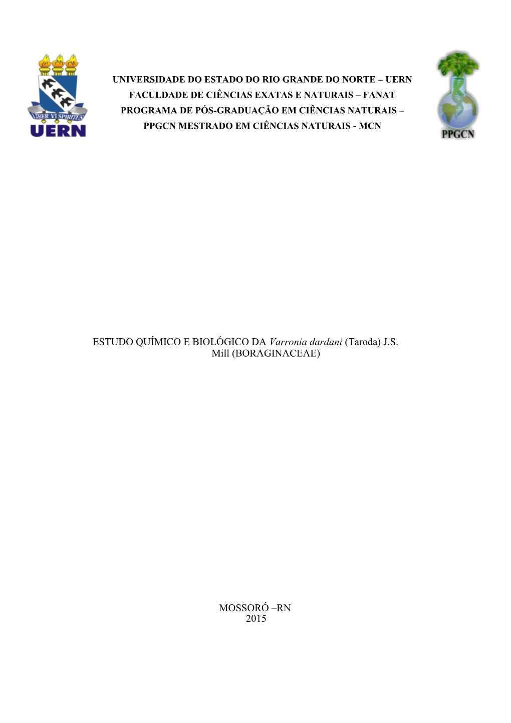 ESTUDO QUÍMICO E BIOLÓGICO DA Varronia Dardani (Taroda) J.S