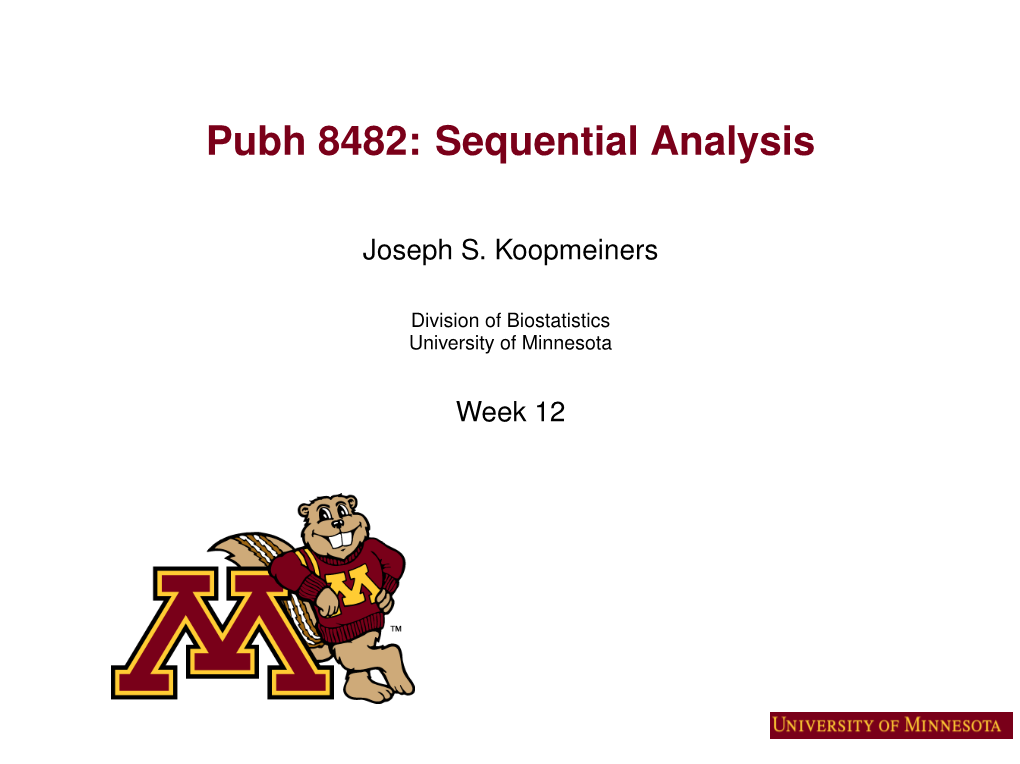 Pubh 8482: Sequential Analysis