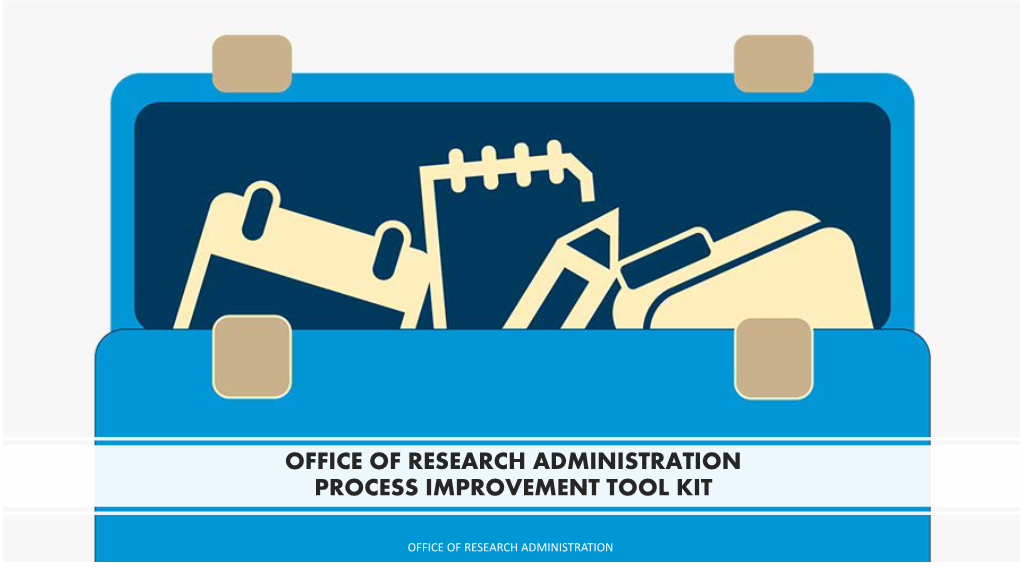 Office of Research Administration Process Improvement Tool Kit