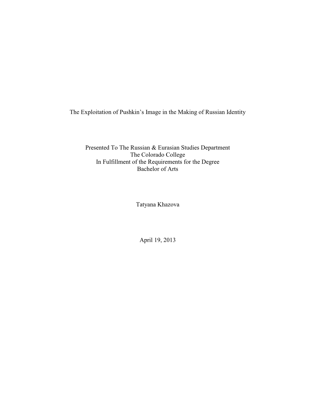 The Exploitation of Pushkin's Image in the Making of Russian Identity Presented to the Russian & Eurasian Studies Departme