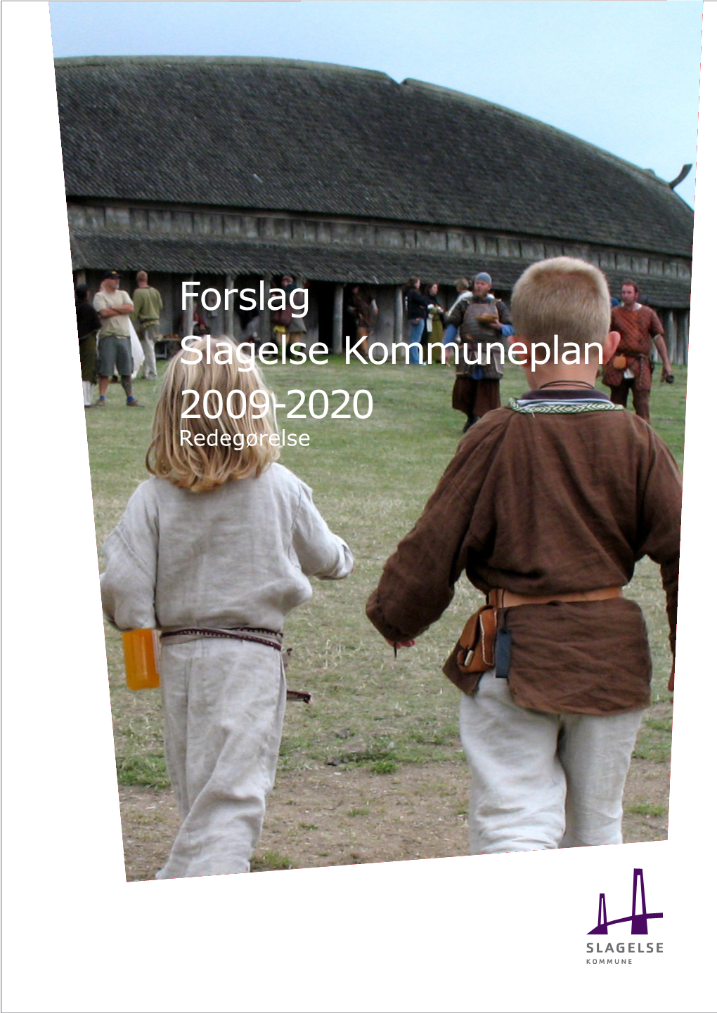 Forslag Slagelse Kommuneplan 2009-2020 Redegørelse