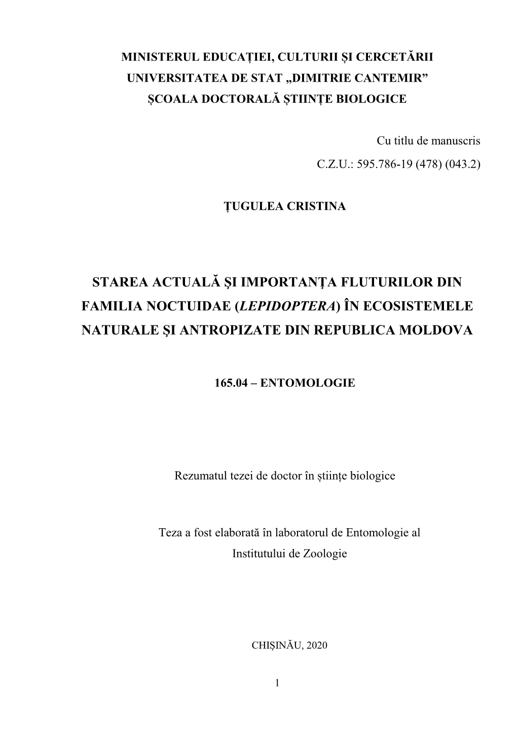 Starea Actuală Şi Importanţa Fluturilor Din Familia Noctuidae (Lepidoptera) În Ecosistemele Naturale Şi Antropizate Din Republica Moldova