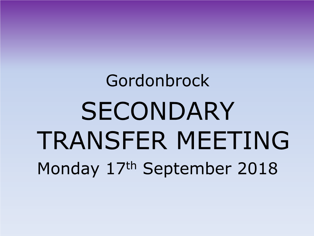 SECONDARY TRANSFER MEETING Monday 17Th September 2018 APPLY ONLINE