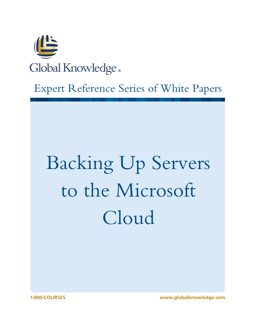 Backing up Servers to the Microsoft Cloud Glenn Weadock, Global Knowledge Instructor, MCITP, MCSE, MCT, A+