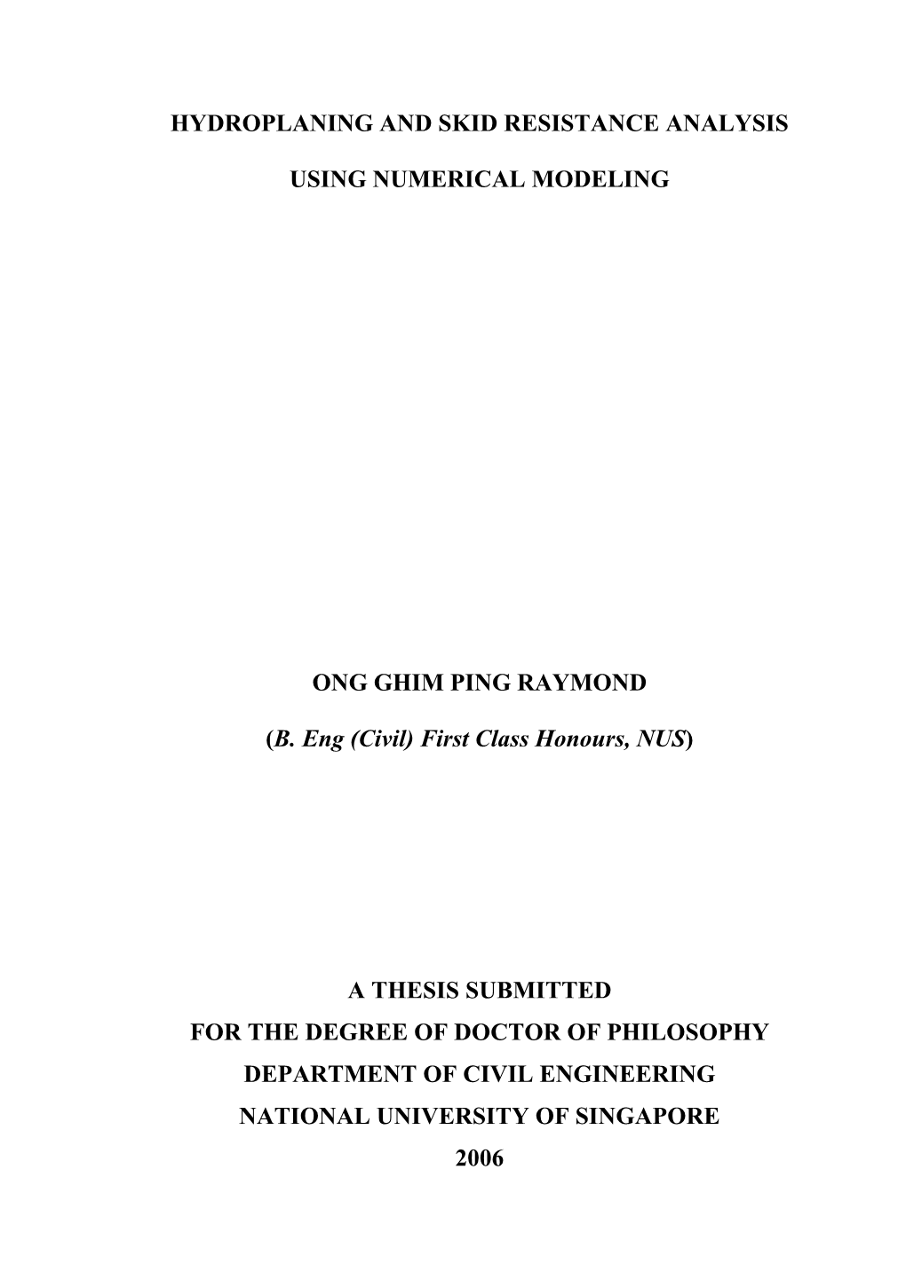 HYDROPLANING and SKID RESISTANCE ANALYSIS USING NUMERICAL MODELING ONG GHIM PING RAYMOND (B. Eng (Civil) First Class Honours, NU