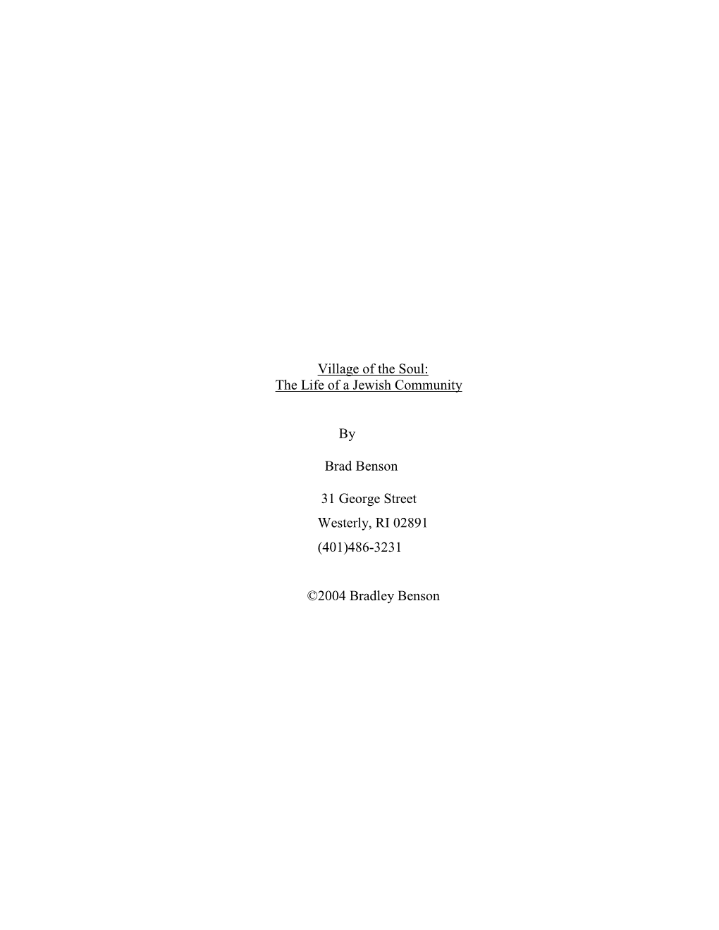 Village of the Soul: the Life of a Jewish Community by Brad Benson 31 George Street Westerly, RI 02891