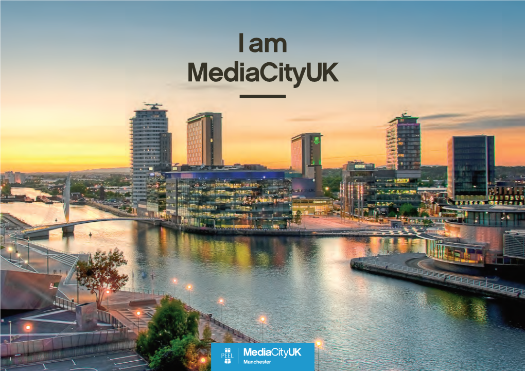 I Am Mediacityuk Welcome to Mediacityuk, a New Waterfront Destination for Manchester with Digital Creativity, Learning and Leisure at Its Heart