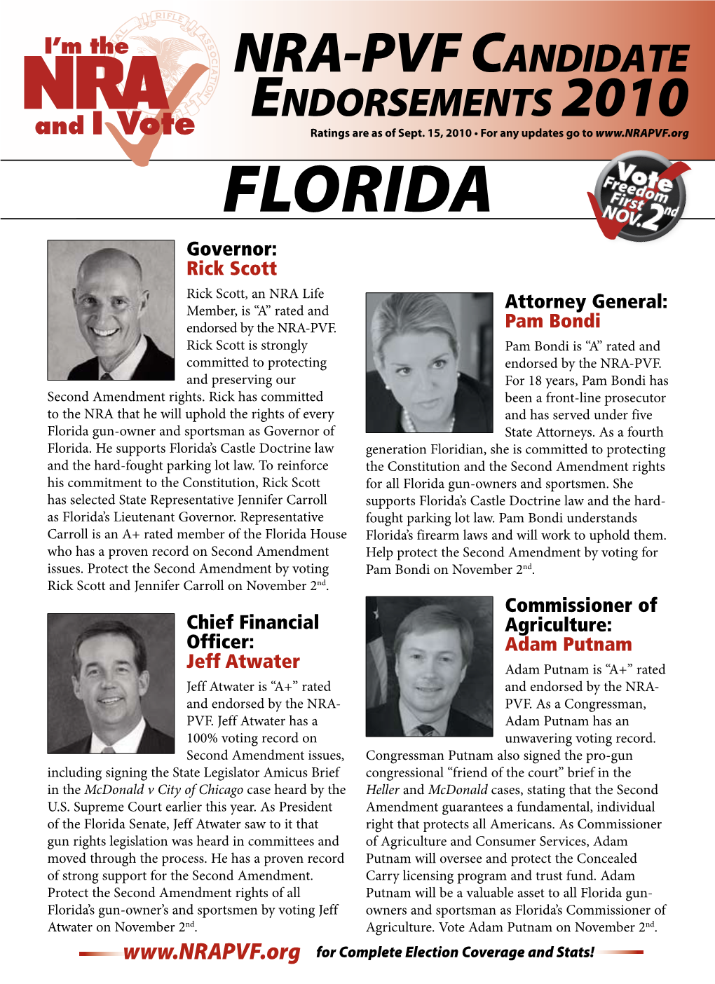 Florida Governor: Rick Scott Rick Scott, an NRA Life Attorney General: Member, Is “A” Rated and Endorsed by the NRA-PVF