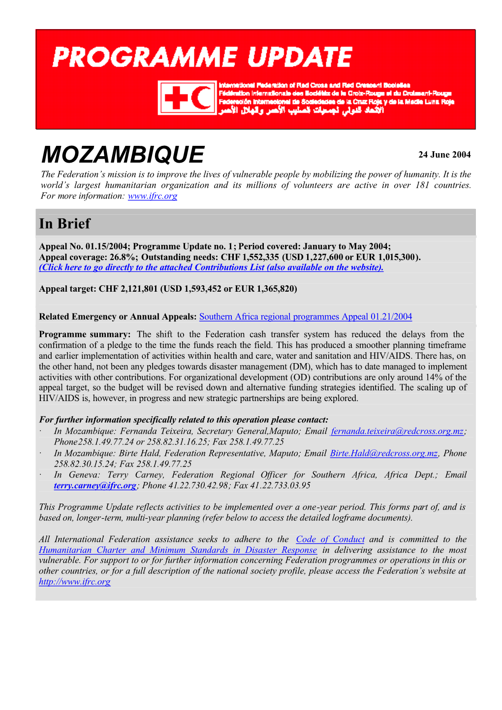 Programme Update No. 1; Period Covered: January to May 2004; Appeal Coverage: 26.8%; Outstanding Needs: CHF 1,552,335 (USD 1,227,600 Or EUR 1,015,300)