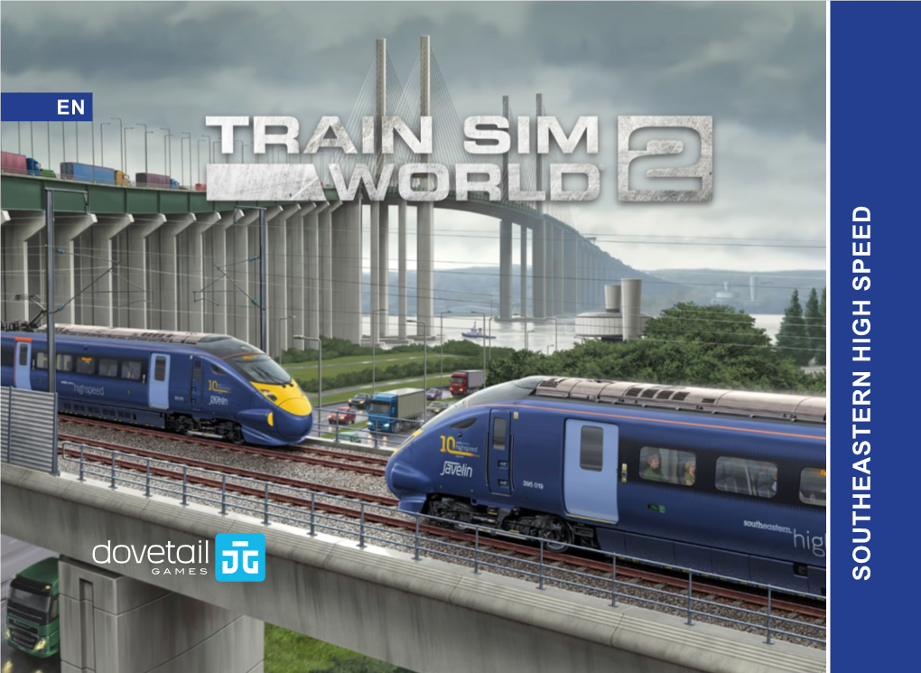 SOUTHEASTERN HIGH SPEED ©2021 Dovetail Games, a Trading Name of Railsimulator.Com Limited (“DTG”)