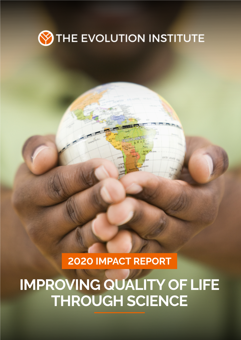 IMPROVING QUALITY of LIFE THROUGH SCIENCE 2020 Impact Report 2