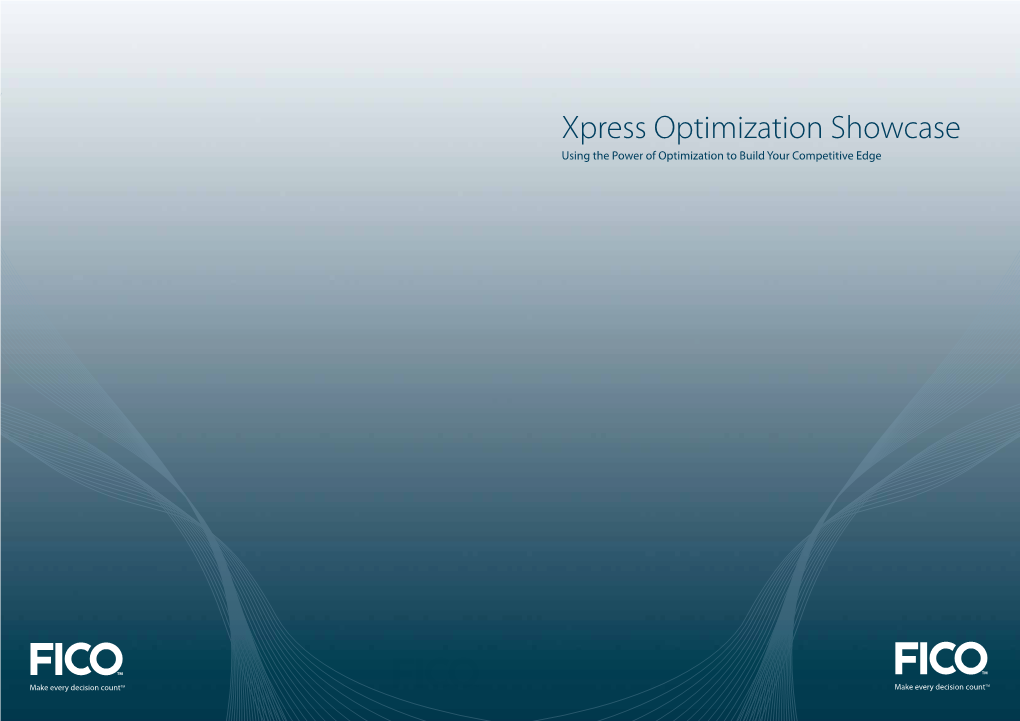 Xpress Optimization Showcase Using the Power of Optimization to Build Your Competitive Edge CONTENTS