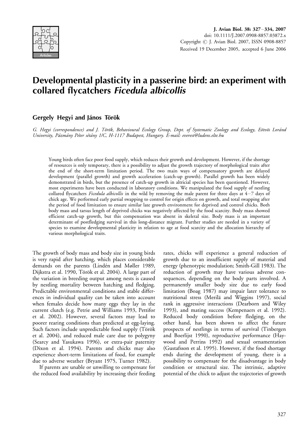 Developmental Plasticity in a Passerine Bird: an Experiment with Collared ﬂycatchers Ficedula Albicollis