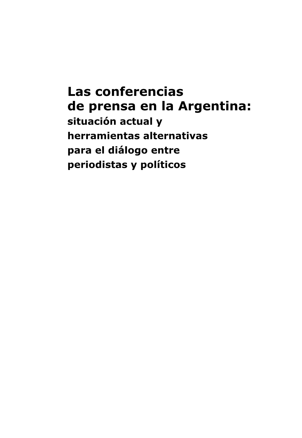 Las Conferencias De Prensa En La Argentina: Situación Actual Y Herramientas Alternativas Para El Diálogo Entre Periodistas Y Políticos