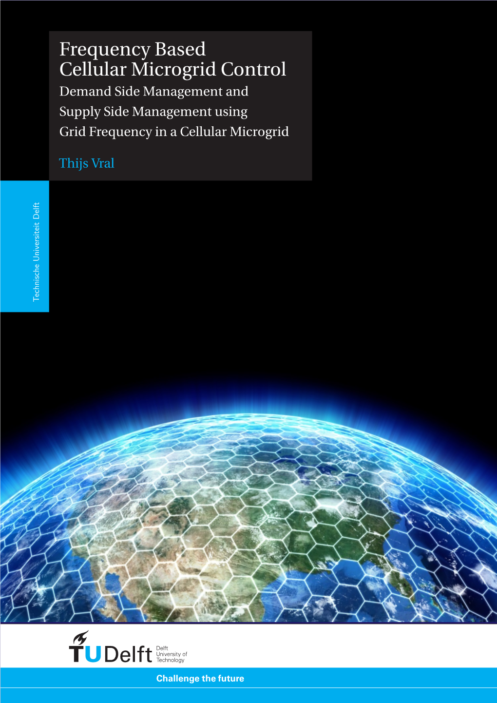 Frequency Based Cellular Microgrid Control Demand Side Management and Supply Side Management Using Grid Frequency in a Cellular Microgrid