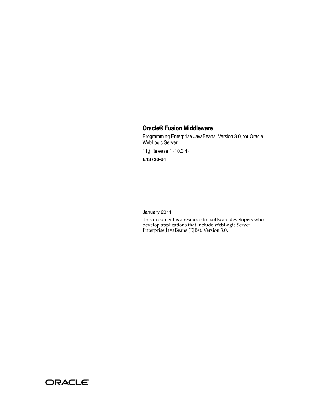 Oracle Fusion Middleware Programming Enterprise Javabeans, Version 3.0, for Oracle Weblogic Server, 11G Release 1 (10.3.4) E13720-04