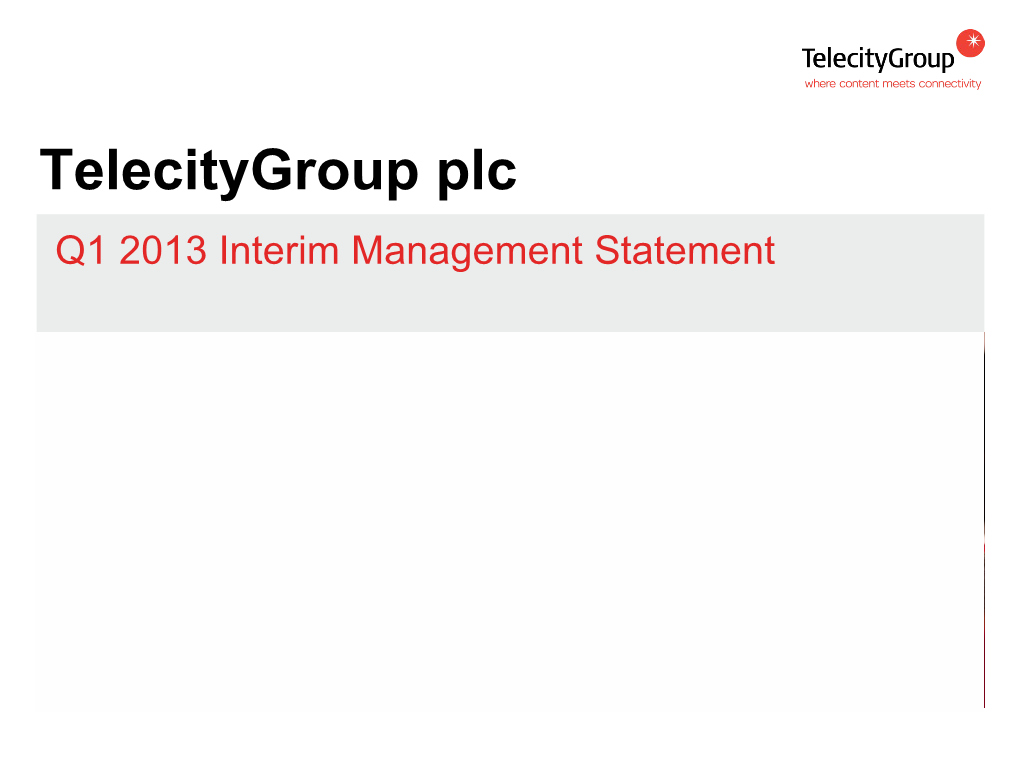 Telecitygroup Plc Q1 2013 Interim Management Statement Cautionary Note Regarding Forward-Looking Statements