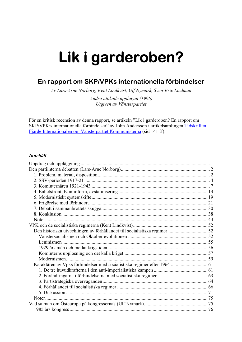 Lik I Garderoben?