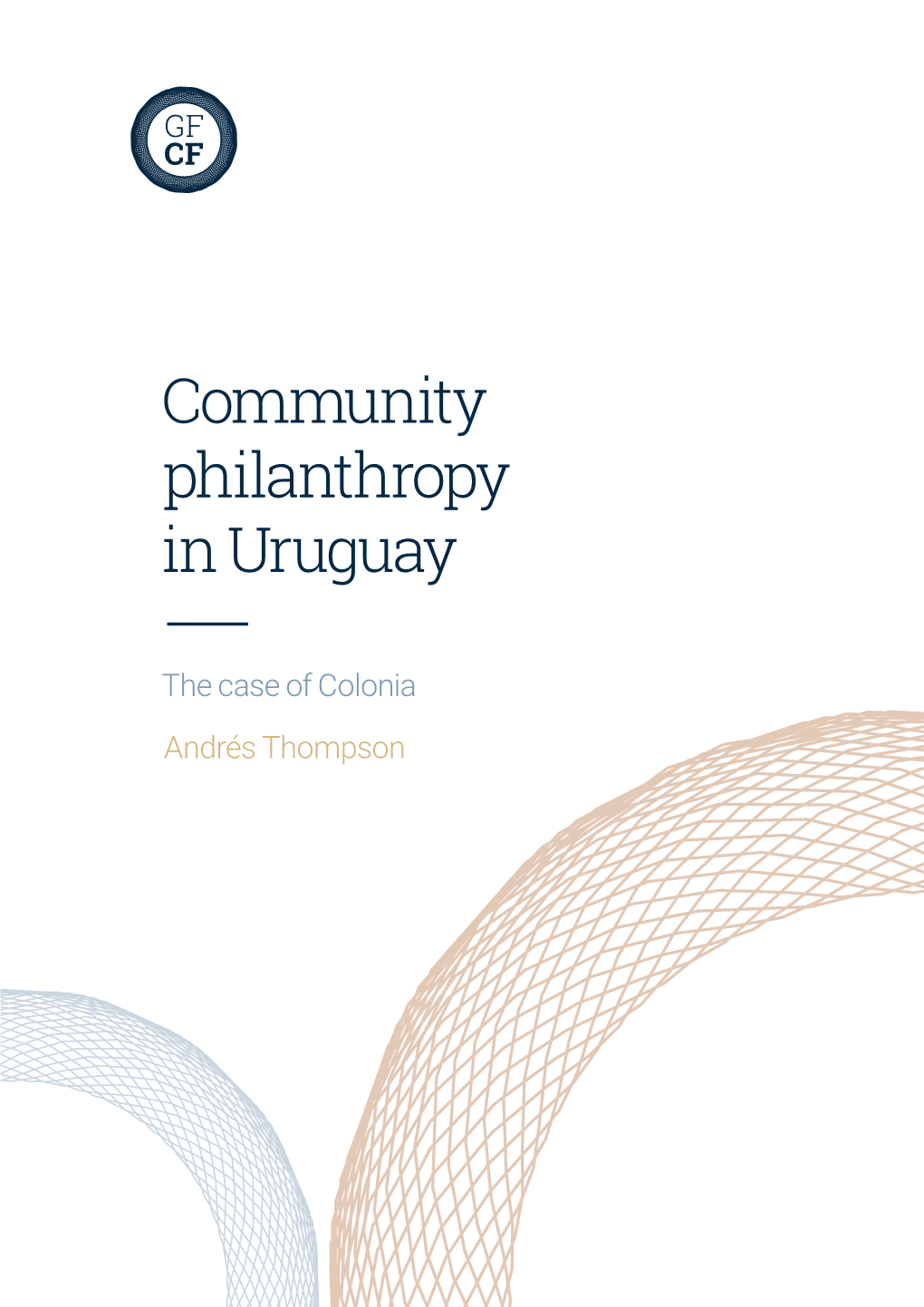 Community Philanthropy in Uruguay — the Case of Colonia Andrés Thompson Contents —