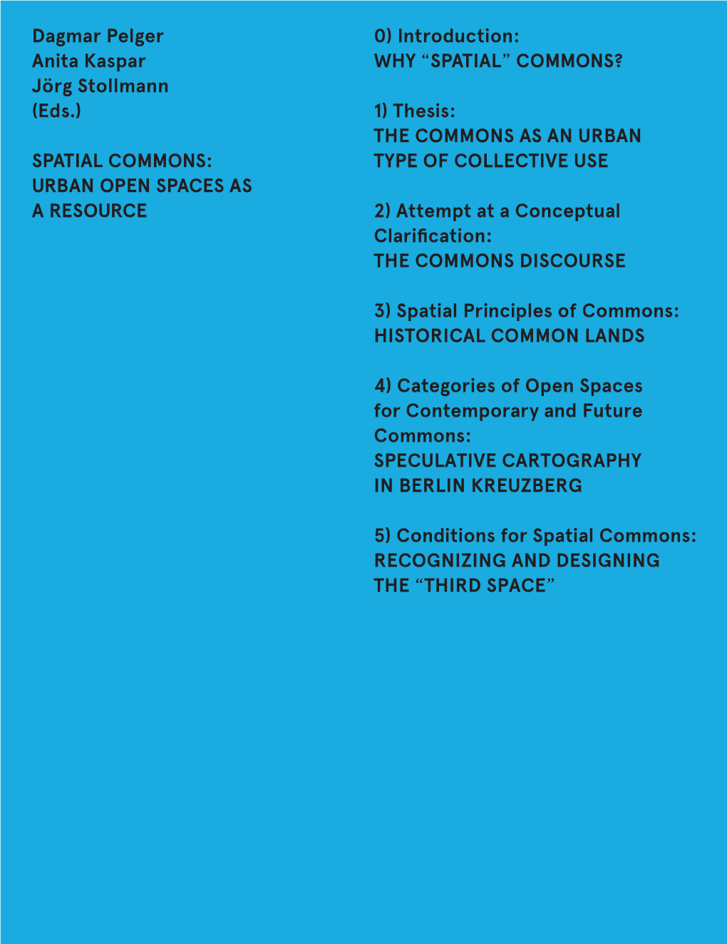 SPATIAL COMMONS: TYPE of COLLECTIVE USE URBAN OPEN SPACES AS a RESOURCE 2) Attempt at a Conceptual Clarifcation: the COMMONS DISCOURSE