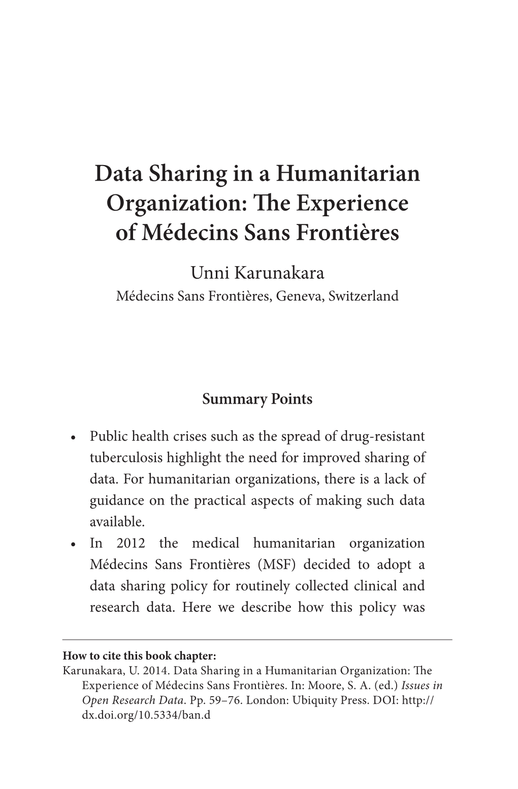 Data Sharing in a Humanitarian Organization: the Experience of Médecins Sans Frontières Unni Karunakara Médecins Sans Frontières, Geneva, Switzerland